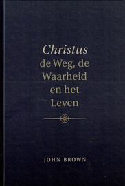 BROWN, John - Christus de Weg, de Waarheid en het Leeven