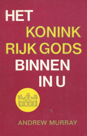 MURRAY, Andrew - Het koninkrijk Gods binnen in u