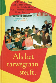 BERG, J.W. van den e.a. - Als het tarwegraan sterft