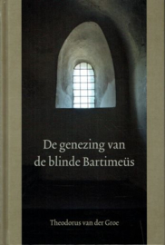 GROE, Theodorus van der - De genezing van de blinde Bartimeus