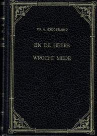 HOOGERLAND, A. - En de Heere wrocht mede - deel 2