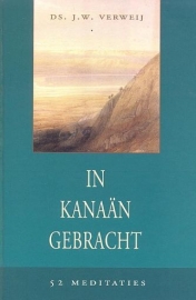 VERWEIJ, J.W. - In Kanaän gebracht