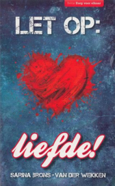 BRONS-van der WEKKEN, Sarina - Let op: Liefde!