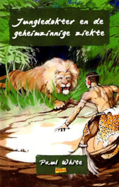 WHITE, Paul - Jungledokter en de geheimzinnige ziekte