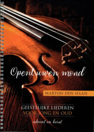 HAAN, Martijn den - Opent uwen mond - deel 1