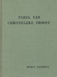 DATHENUS, Petrus - Parel van christelijke troost