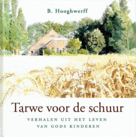 HOOGHWERFF, B. - Tarwe voor de schuur