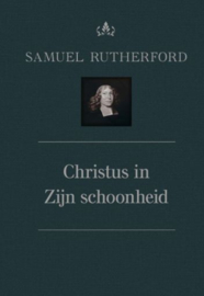 RUTHERFORD, Samuel - Christus in Zijn schoonheid