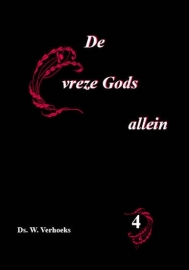 VERHOEKS, W. - De vreze Gods allein - deel 4