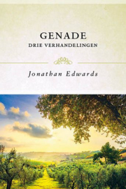 EDWARDS, Jonathan - Genade - drie verhandelingen