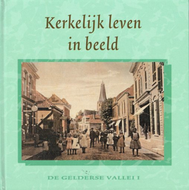 BEL, A. e.a. - Kerkelijk leven in beeld - De Gelderse Vallei 1