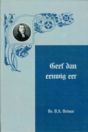 DETMAR, D.A. - Geef dan eeuwig eer