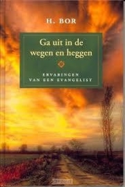 BOR, H. - Ga uit in de wegen en heggen