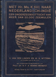 LINDEN, C. van der e.a. - Met Hr. Ms. K XIII naar Nederlandsch Indië