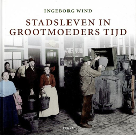 WIND, Ingeborg - Stadsleven in grootmoeders tijd