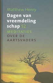 HENRY, Matthew  - Dagen van vreemdelingschap