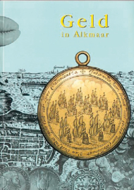 Geld in Alkmaar. Historische vereniging oud Alkmaar Boek 1993