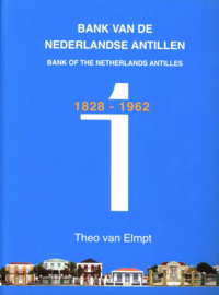 Bank van de Netherlandse Antillen 1828-1962. Elmpt, T.F.A. van.