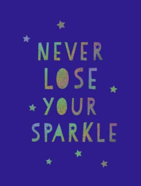 Never loose your sparkle