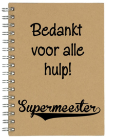 Notitieboekje A5 Bedankt voor alle hulp Supermeester| Leuk kado voor bedankje of afscheid meester