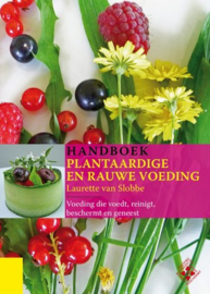Handboek plantaardige en rauwe voeding door Laurette van Slobbe
