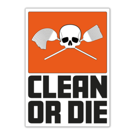 Clean or die
