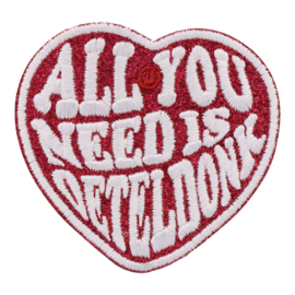 All you need is Oeteldonk (8x7,5 cm)