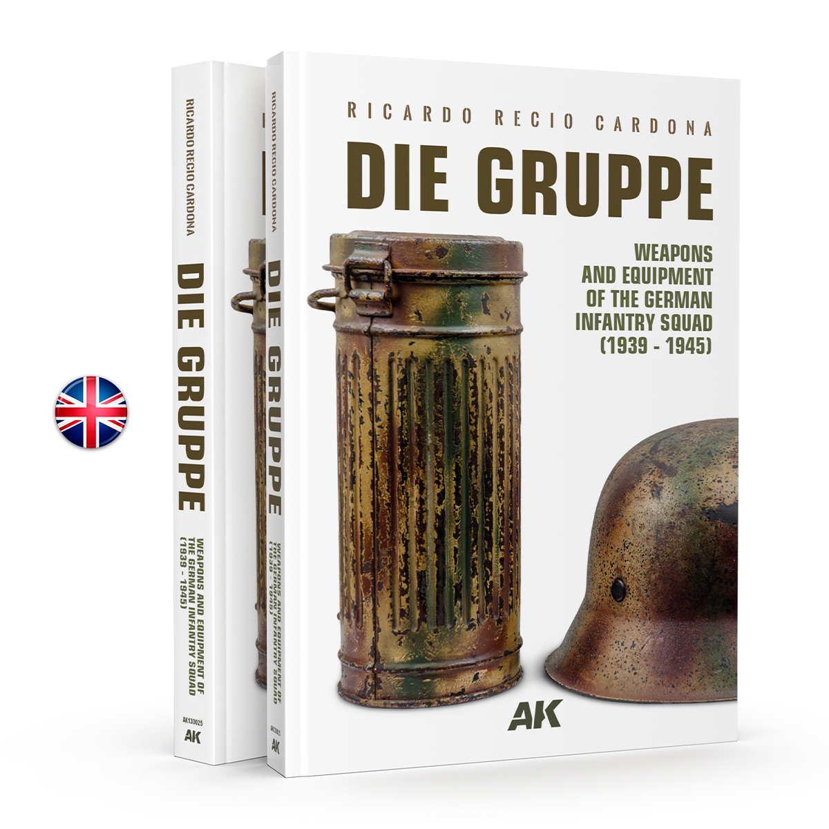 AK130025 DIE GRUPPE – WEAPONS AND EQUIPMENT OF THE GERMAN INFANTRY SQUAD (1939 – 1945)