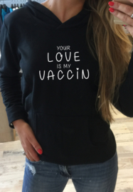 Hoodie Your love is my vaccin