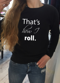 Trui That's how I roll