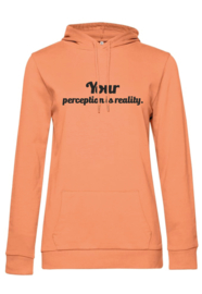 Hoodie Your perception is is reality