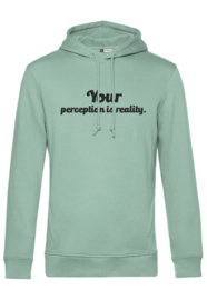 Hoodie Your perception is is reality