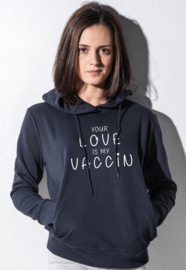 Hoodie Your love is my vaccin