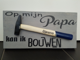 Steigerhout/Hamer Op mijn Papa kan ik bouwen
