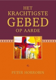 Het Krachtigste Gebed op Aarde, Peter Horrobin, ISBN: 9789492259097