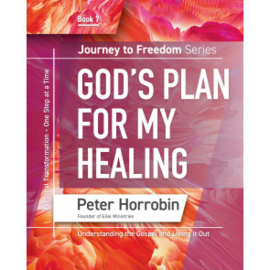 Journey To Freedom 7: God's Plan For My Healing. Peter Horrobin. ISBN:9781852407858