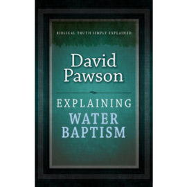 Explaining Water Baptism, David Pawson. ISBN:9781852406561