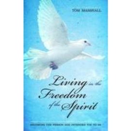 Living in the Freedom of the Spirit, Tom Marshall. ISBN:9781852405328