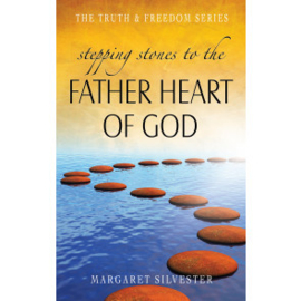 Stepping Stones to the Father Heart of God, Margaret Silvester. ISBN:9781852406233