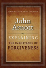 Explaining the Importance of Forgiveness, John Arnott. ISBN:9781852406738
