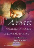 Aimé comme jamais auparavant, À la découverte du coeur de Père de Dieu, Ken Symington