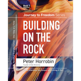 Journey To Freedom 1: Building On the Rock. Peter Horrobin. ISBN:9781852407421