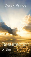 Resurrection of the Body. Derek Prince. ISBN:9781892283504