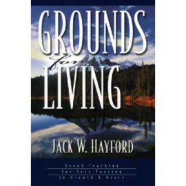 Grounds for Living, Jack W. Hayford. ISBN:9781852402891