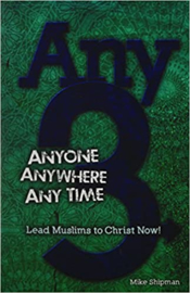 Any 3: Anyone, Anywhere, Any Time: Lead Muslims To Christ Now! ISBN:9781939124005