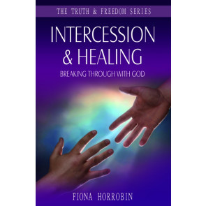 Intercession & Healing, Fiona Horrobin. ISBN:9781852405007