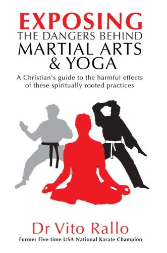 Exposing the Dangers behind Martial Arts & Yoga. Dr Vito Rallo. ISBN:9781852405816