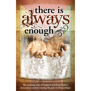 There is Always Enough, Rolland and Heidi Baker. ISBN:9781852405427
