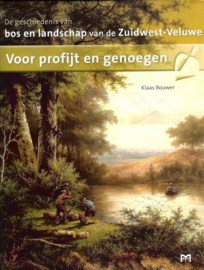 Voor profijt en genoegen - De geschiedenis van bos en landschap van de Zuidwest-Veluwe