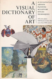 A Visual Dictionary of Art - An International Guide to artists, painting, sculpture, styles and techniques